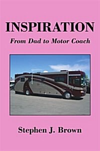 Inspiration: From Dad to Motor Coach (Paperback)