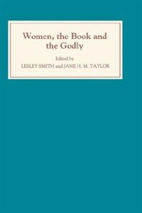 Women, the book, and the godly : selected proceedings of the St. Hilda's conference, 1993