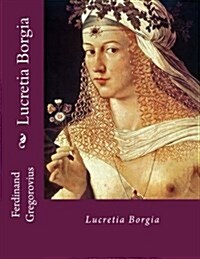 Lucretia Borgia (Paperback)