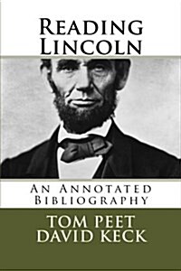 Reading Lincoln: An Annotated Bibliography (Paperback)