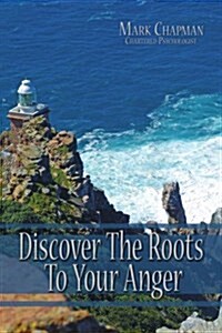 Discover the Roots to Your Anger (Paperback)