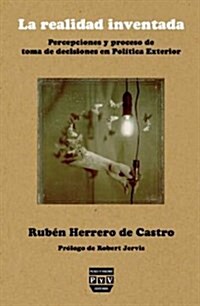 La Realidad Inventada/Invented Reality (Paperback)