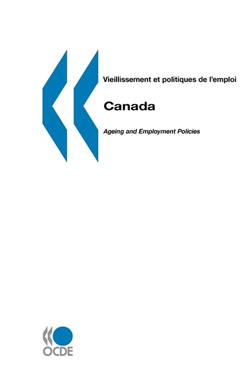 Vieillissement Et Politiques de LEmploi/Ageing and Employment Policies Canada (Paperback)