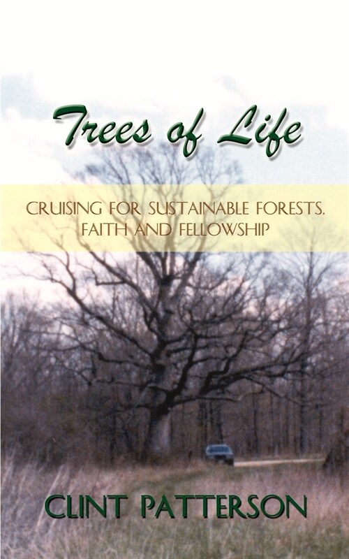 Trees of Life: Cruising for Sustainable Forests, Faith and Fellowship (Paperback)