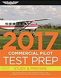 Commercial Pilot Test Prep 2017: Study & Prepare: Pass Your Test and Know What Is Essential to Become a Safe, Competent Pilot -- From the Most Trusted (Paperback, 2017)