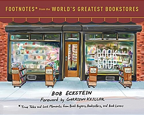 [중고] Footnotes from the World‘s Greatest Bookstores: True Tales and Lost Moments from Book Buyers, Booksellers, and Book Lovers (Hardcover)