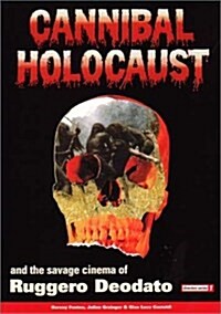 Cannibal Holocaust and the Savage Cinema of Ruggero Deodato (Paperback)