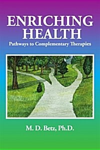 Enriching Health: Pathways to Complementary Therapies (Paperback)