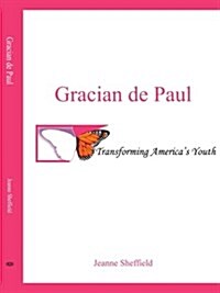 Gracian de Paul: Transforming Americas Youth (Paperback)