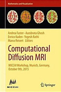 Computational Diffusion MRI: Miccai Workshop, Munich, Germany, October 9th, 2015 (Hardcover, 2016)