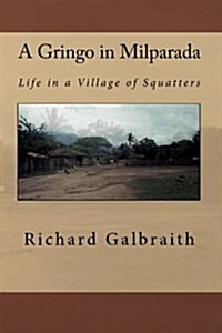 A Gringo in Milparada: Life in a Village of Squatters (Paperback)