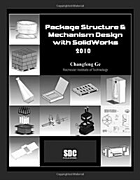 Package Structure & Mechanism Design With Solidworks 2010 (Paperback)