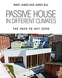 Passive House in Different Climates : The Path to Net Zero (Paperback)