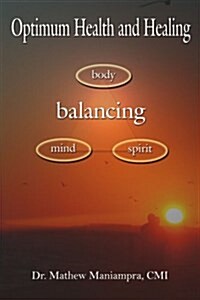 Optimum Health and Healing: Balancing Body, Mind, and Spirit (Paperback)