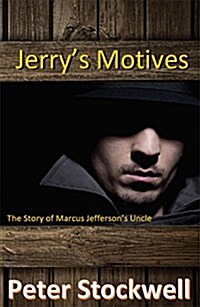 Jerrys Motives: The Story of Marcus Jefferson Uncle (Paperback)