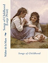 Songs of Childhood (Paperback, Large Print)