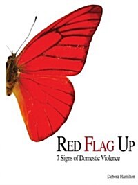 Red Flag Up: 7 Signs of Domestic Violence (Paperback)