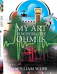 My Art Is Where the Ohm Is (Paperback)