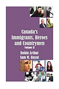 Canadas Immigrants, Heroes and Countrymen (Vol.II) (Paperback)