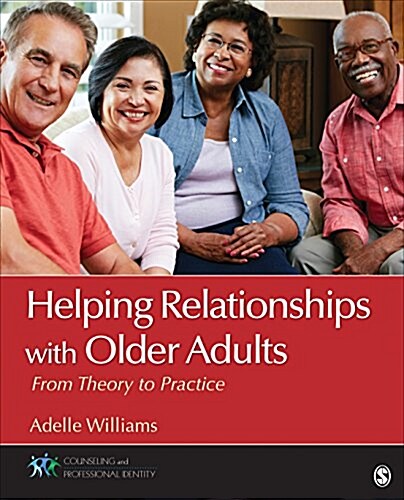 Helping Relationships with Older Adults: From Theory to Practice (Paperback)