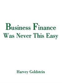 Business Finance Was Never This Easy (Paperback)