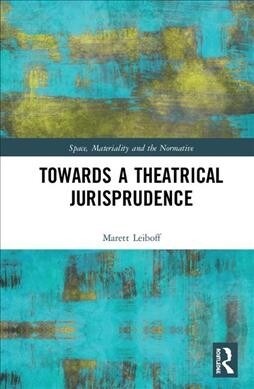 Towards a Theatrical Jurisprudence (Hardcover)