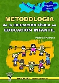 Metodologia De La Educ.fisica En La Actuacion Didactica En Educacion Infantil/ Methodology of Physical Education Didactics for Children (Paperback)
