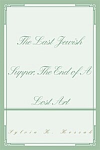 The Last Jewish Supper, the End of a Lost Art (Paperback)