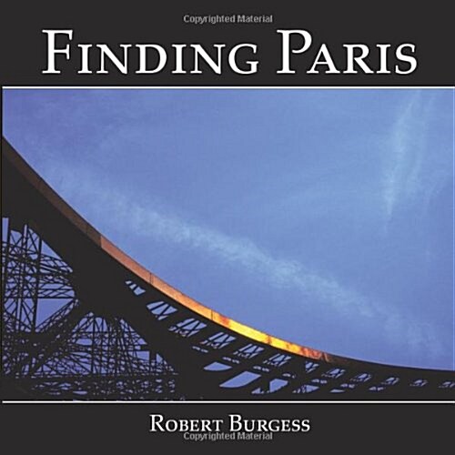 Finding Paris: Photographs by Robert Burgess (Paperback)