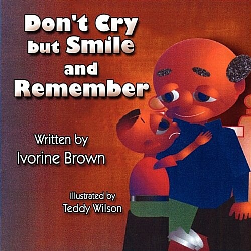 Dont Cry but Smile and Remember (Paperback)