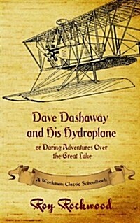 Dave Dashaway and His Hydroplane: A Workman Classic Schoolbook (Paperback)