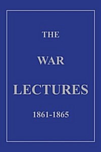 The War Lectures 1861-1865 (Paperback)
