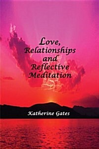 Love, Relationships And Reflective Meditation (Paperback)