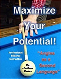 Maximize Your Potential!: Angles as a Second Language (Paperback)
