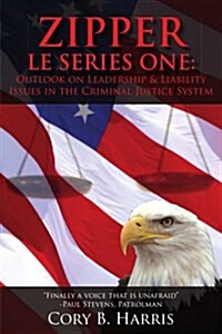 Zipper L E Series One: Outlook on Leadership and Liability Issues in the Criminal Justice System (Paperback)