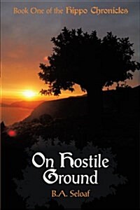 On Hostile Ground: Book One of the Hippo Chronicles (Paperback)