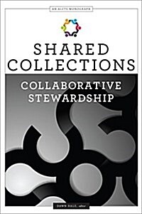 Shared Collections: Collaborative Stewardship (Paperback)