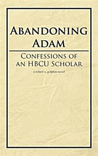 Abandoning Adam: Confessions of an Hbcu Scholar (Paperback)