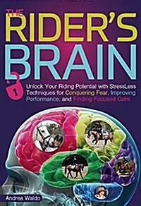 Brain Training for Riders: Unlock Your Riding Potential with Stressless Techniques for Conquering Fear, Improving Performance, and Finding Focuse (Paperback)