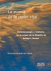 La Aurora De La Razon Vital/The Dawn of Vital Reason (Paperback)