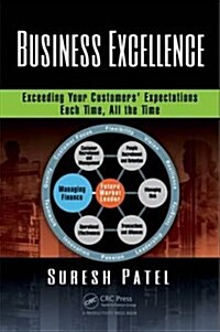 Business Excellence: Exceeding Your Customers Expectations Each Time, All the Time (Hardcover)