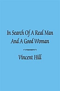 In Search of a Real Man And a Good Woman (Paperback)