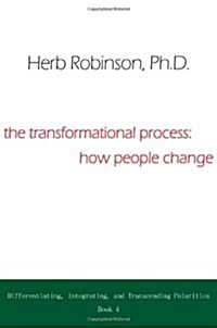 The Transformational Process: How People Change: Differientiating, Integrating, and Transcending Polarities Book 4 (Paperback)