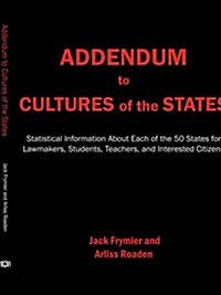 Addendum to Cultures of the States: Statistical Information about Each of the 50 States for Lawmakers, Students, Teachers, and Interested Citizens (Paperback)