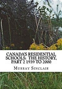 Canadas Residential Schools: The History, Part 2 1939 to 2000 (Paperback)