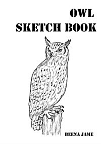 Owl Sketch Book: Sketching and Drawing from a Life (Paperback)