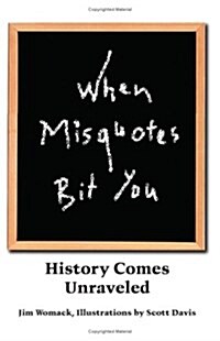 When Misquotes Bit You: History Comes Unraveled (Paperback)
