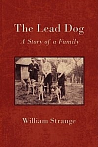 The Lead Dog: A Story of a Family (Paperback)