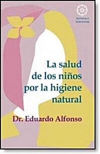 La Salud De Los Nios Por La Higuiene Natural/ Natural Hygiene in Childrens Health (Paperback)