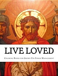 Live Loved: An Adult Coloring Book (Paperback)